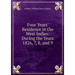   the Years 1826, 7, 8, and 9 Frederic William Naylor Bayley Books