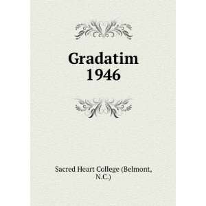  Gradatim. 1946: N.C.) Sacred Heart College (Belmont: Books