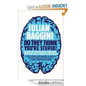 Do They Think Youre Stupid? Julian Baggini  Kindle Store