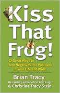 Kiss That Frog 12 Great Ways Brian Tracy