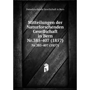   Bern. Nr.385 407 (1857): Naturforschende Gesellschaft in Bern: Books