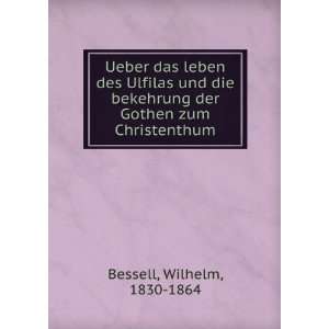   der Gothen zum Christenthum Wilhelm, 1830 1864 Bessell Books