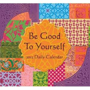    Be Good to Yourself 2012 Mini Desk Calendar: Office Products