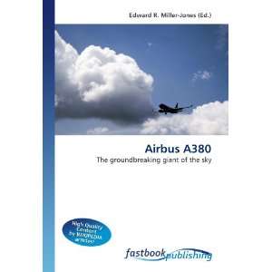  Airbus A380 The groundbreaking giant of the sky 