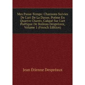   Boileau DesprÃ©aux, Volume 1 (French Edition) Jean Ã?tienne