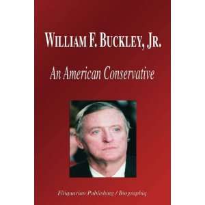 William F. Buckley, Jr.   An American Conservative (Biography 