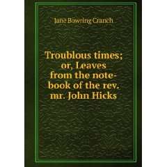   the note book of the rev. mr. John Hicks Jane Bowring Cranch Books
