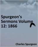 Spurgeons Sermons Volume 12 Charles Haddon Spurgeon