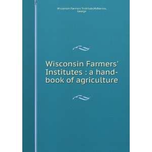  Wisconsin Farmers Institutes  a hand book of agriculture 