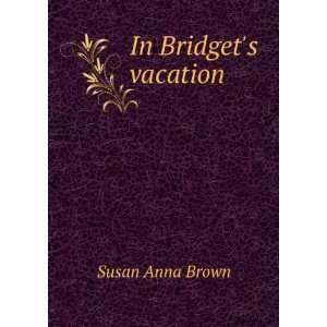  In Bridgets vacation Susan Anna Brown Books