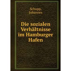   sozialen VerhÃ¤ltnisse im Hamburger Hafen Johannes Schupp Books
