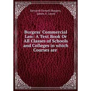  Burgess Commercial Law: A Text Book Or All Classes of 