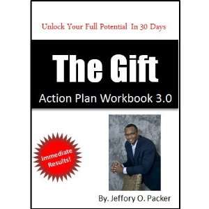  The Gift Action Plan Workbook (Volume 2.0) Jeff Packer 