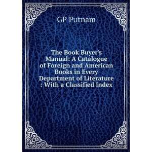 The Book Buyers Manual A Catalogue of Foreign and American Books in 