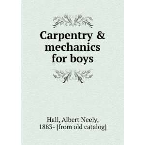   mechanics for boys Albert Neely, 1883  [from old catalog] Hall Books