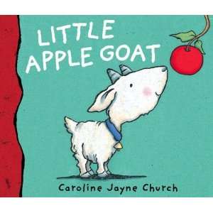    Little Apple Goat [Hardcover]: Caroline Jayne Church: Books