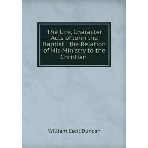   of His Ministry to the Christian . William Cecil Duncan Books