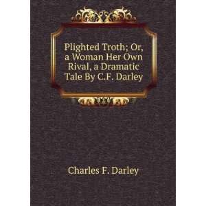   Own Rival, a Dramatic Tale By C.F. Darley. Charles F. Darley Books