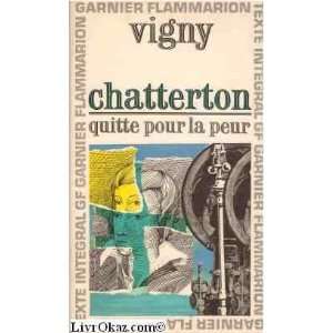  Chatterton. Quitte pour la peur: Alfred de Vigny: Books