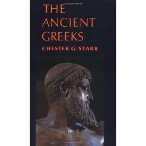  The Ancient Greeks [Paperback]: Chester G. Starr: Books