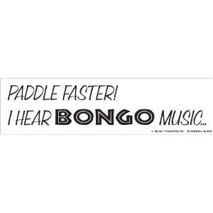 Paddle Faster I Hear Bongo Music Bumper Sticker 
