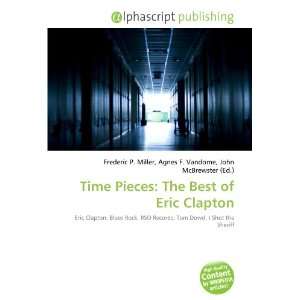    Time Pieces The Best of Eric Clapton (9786132858924) Books