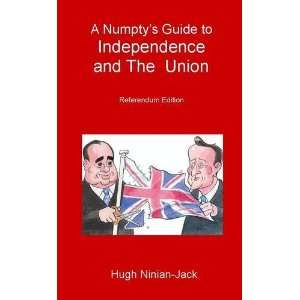  A Numptys Guide to Independence and the Union Referendum 