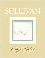 College Algebra, (0132402866), Michael Sullivan, Textbooks   Barnes 