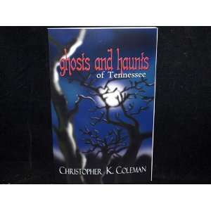    Ghost and Haunts of Tennessee Christopher K. Coleman Books