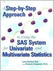 Step by Step Approach to Using the SAS System for Univariate and 