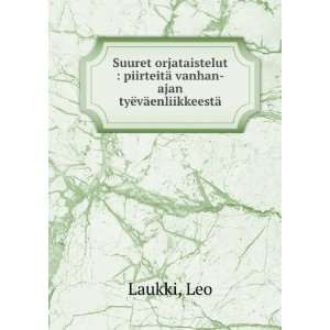   piirteitÃ¤ vanhan ajan tyÃ«vÃ¤enliikkeestÃ¤ Leo Laukki Books