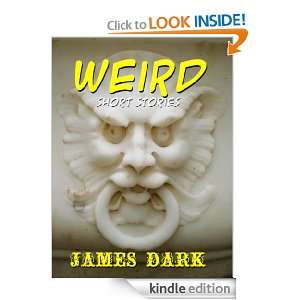 Weird: Short Stories: James Dark:  Kindle Store