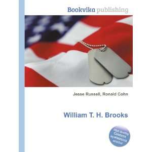  William T. H. Brooks: Ronald Cohn Jesse Russell: Books