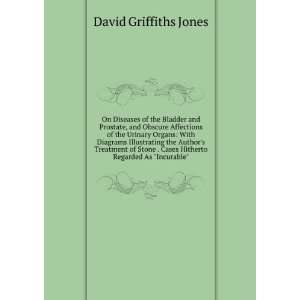   Cases Hitherto Regarded As Incurable David Griffiths Jones: Books