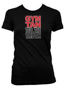Gym Tan Tell The Truth Funny Jersey Shore Situation Snooki GTL 