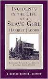 Incidents in the Life of a Slave Girl   Norton Critical Edition 