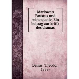   . Ein beitrag zur kritik des dramas: Theodor, 1858  Delius: Books