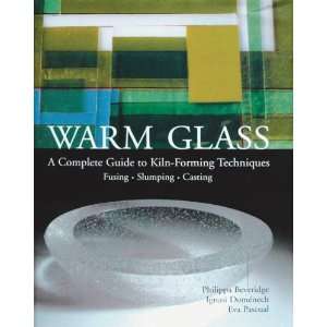 Warm Glass: A Complete Guide to Kiln Forming Techniques   160 Pages