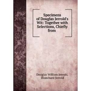   , Chiefly from . Blanchard Jerrold Douglas William Jerrold Books