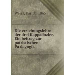   Ein beitrag zur patristischen PaÌ?dagogik: Karl, b. 1865 Weiss: Books