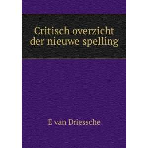   overzicht der nieuwe spelling E van Driessche  Books