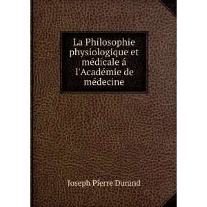   dicale Ã¡ lAcadÃ©mie de mÃ©decine Joseph Pierre Durand Books