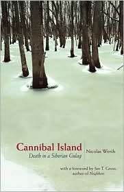 Cannibal Island Death in a Siberian Gulag, (0691130833), Nicolas 