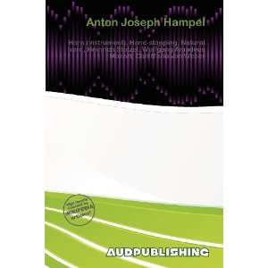    Anton Joseph Hampel (9786200753489) Eldon A. Mainyu Books