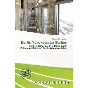    Berlin Yorckstraße Station (9786200926548) Eldon A. Mainyu Books