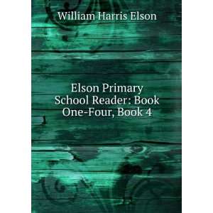   Elson Grammar School Reader, Book 4: William Harris Elson: Books