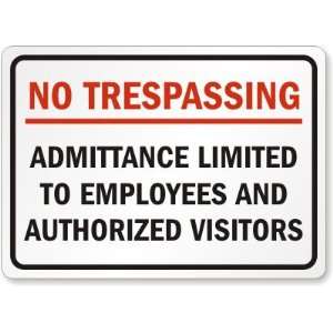 No Trespassing Admittance Limited To Employees and Authorized Visitors 