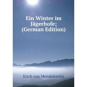   Winter im JÃ¤gerhofe; (German Edition) Erich von Mendelssohn Books