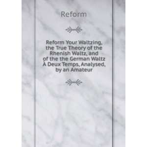   Ã? Deux Temps, Analysed, by an Amateur Reform  Books