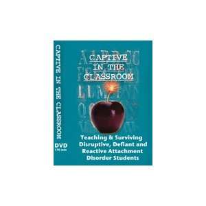 DVD Captive in the Classroom Teaching & Surviving Disruptive, Defiant 